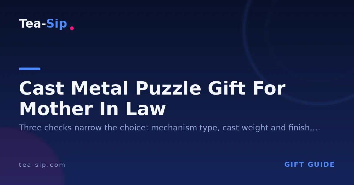 Cast Metal Puzzle Gift for Mother in Law: How to Choose