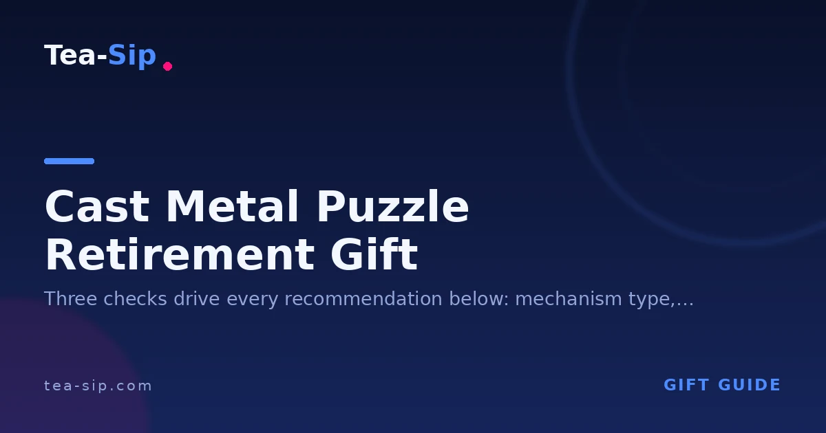 Cast Metal Puzzle Retirement Gift: How to Match the Right One 7 Cast Metal Puzzle Retirement Gift: How to Match the Right One