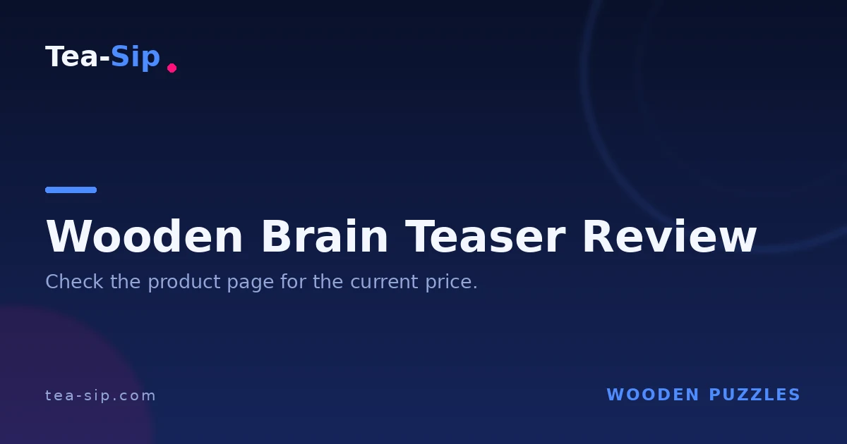 Wooden Brain Teaser Review: Burr, Box, or Disentanglement? 4 Wooden Brain Teaser Review: Burr, Box, or Disentanglement?