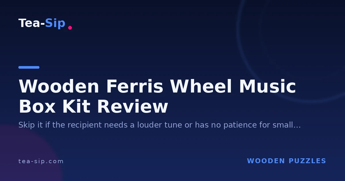 Wooden Ferris Wheel Music Box Kit Review: What to Verify Before Buying 6 Wooden Ferris Wheel Music Box Kit Review: What to Verify Before Buying